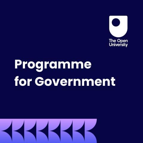 "A dark blue graphic featuring The Open University logo in white at the top right. The text 'Programme for Government' is centred in bold white font. A decorative purple gradient pattern lines the bottom edge of the image."