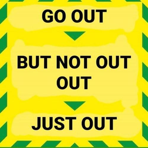 GO OUT, BUT NOT OUT OUT, JUST OUT