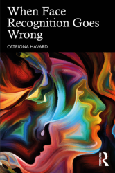 Book cover for 'When Face Recognition Goes Wrong' by Catriona Havard
