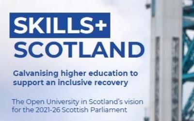 Skills+ Scotland, The Open University in Scotland's vision for the 2021-26 Scottish Parliament