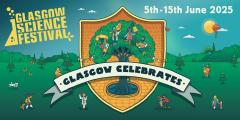 Text: "Glasgow Science Festival 2025 - Glasgow Celebrates" Image: an animated park with lots of different people enjoying nature. In the middle is a shield with a tree where four scientists are exploring.