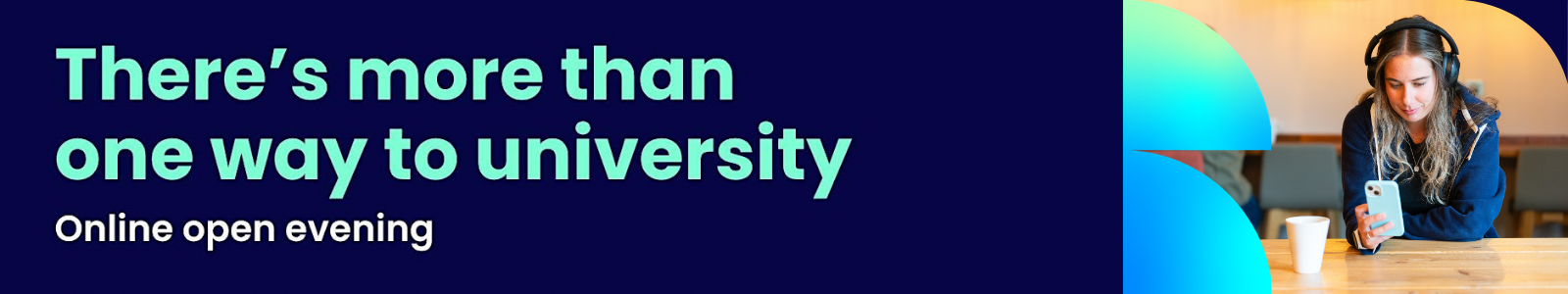 There's more than one way to university. Online open evening.